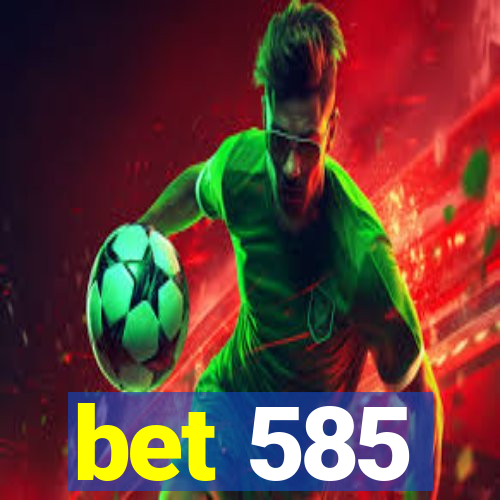 bet 585